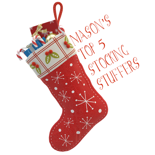 Mason's Top 5 Stocking Stuffers