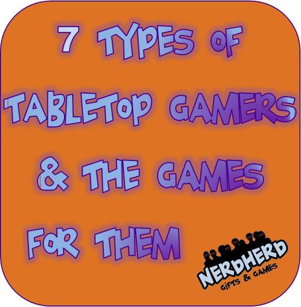 
          Nerd Spotlight:  Mara's 7 Types of Tabletop Gamers & The Games for Them
        
