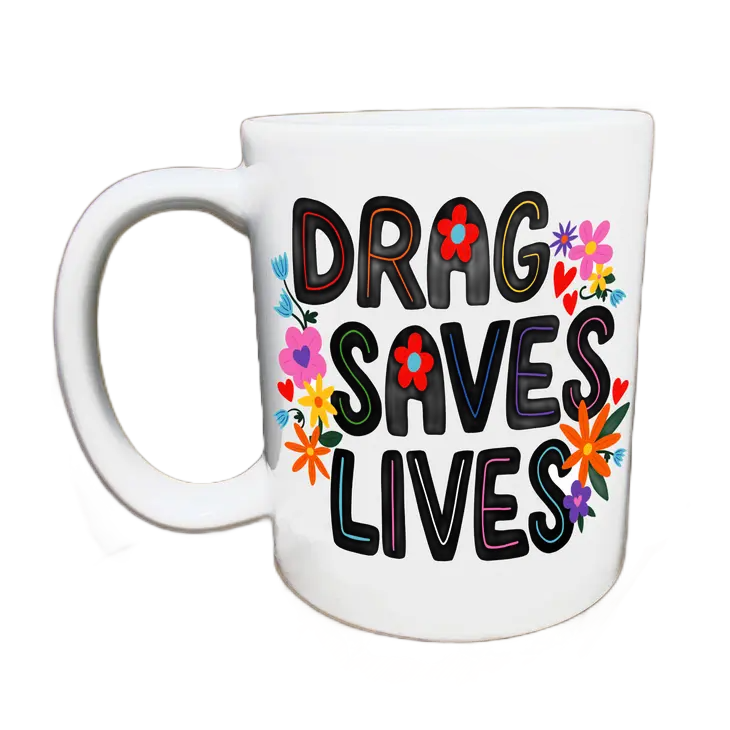Drag Saves Lives Mug