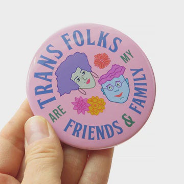 Trans Friends &amp; Family Big Pin Button
