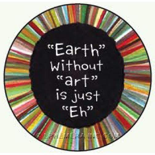 Earth without art is just eh magnet Ephemera Home Decor/Kitchenware