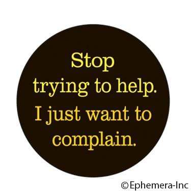 Stop trying to help. I just want to complain. magnet Ephemera Home Decor/Kitchenware